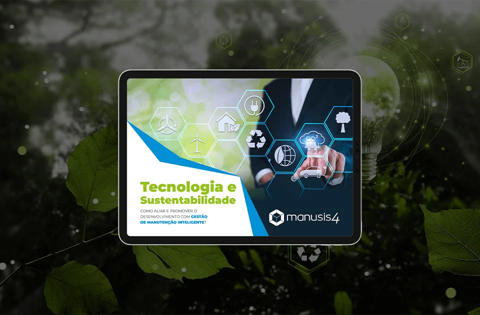 E-book – Tecnologia e sustentabilidade, como aliar e promover o desenvolvimento com gestão de manutenção inteligente?